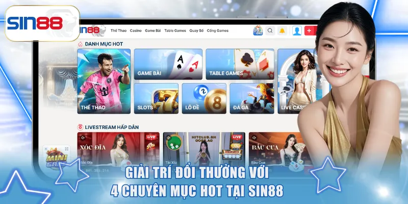 Giải trí đổi thưởng với 4 chuyên mục hot tại Sin88