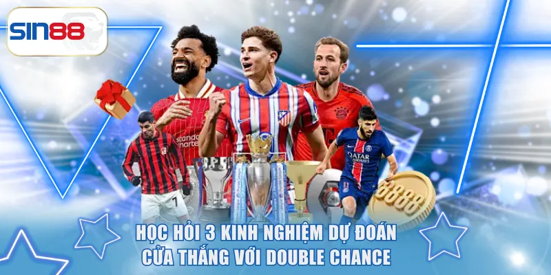 Học hỏi 3 kinh nghiệm dự đoán cửa thắng với Double Chance