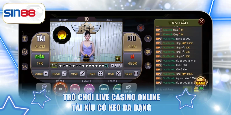 Trò chơi live casino online Tài Xỉu có kèo đa dạng